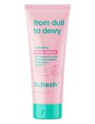 B.Fresh From Dull To Dewy Hydrating Body Serum Nude